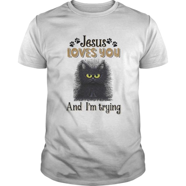 Cat black jesus loves you and im trying shirt