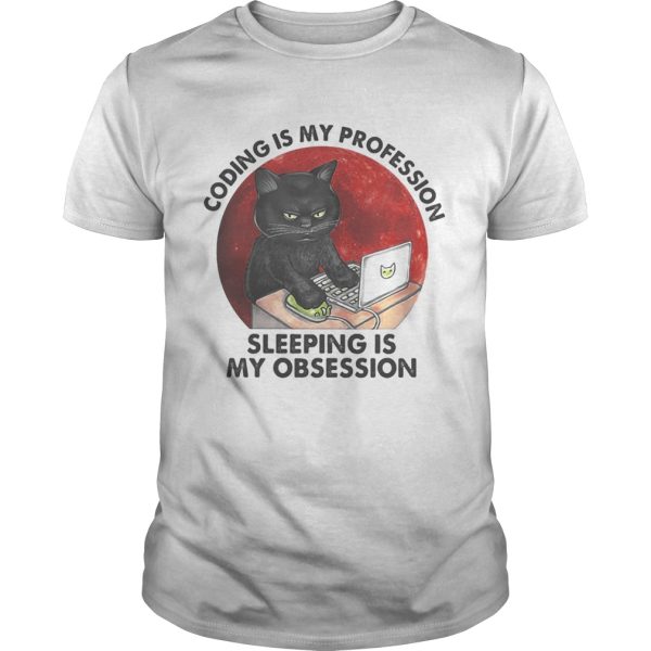 Cat coding is my profession sleeping is my obsession sunset shirt