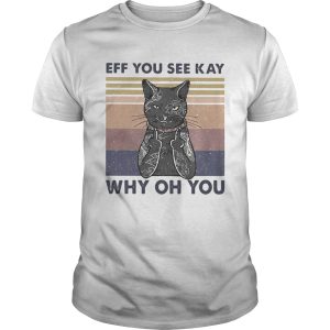 Cat eff you see kay why oh you vintage shirt