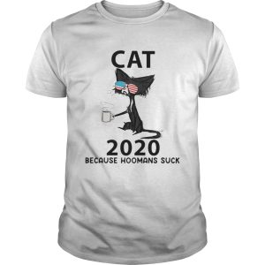 Cat glasses 2020 because hoomans suck shirt