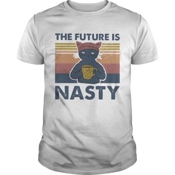 Cat the future is nasty vintage retro shirt