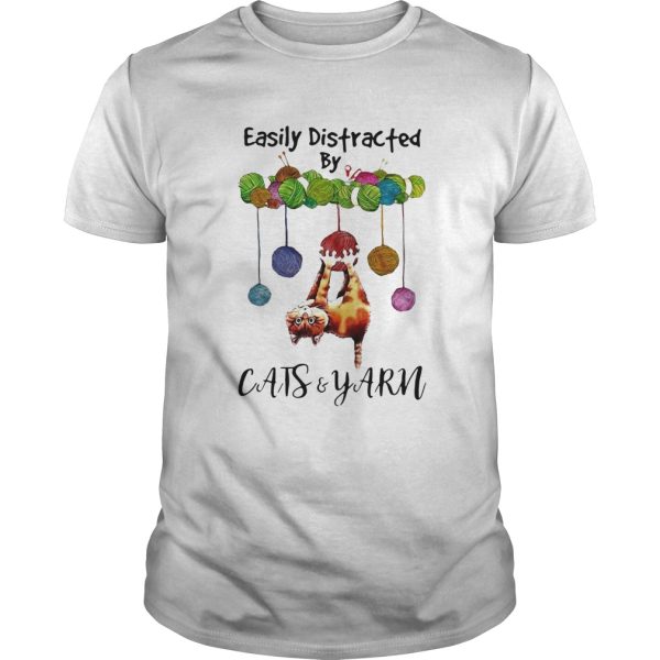 Cats And Yarn Easily Distracted shirt