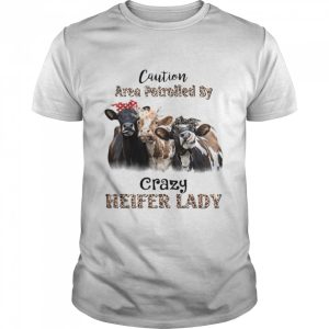 Caution Area Patrolled By Crazy Heifer Lady shirt