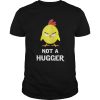 Chick not a hugger shirt