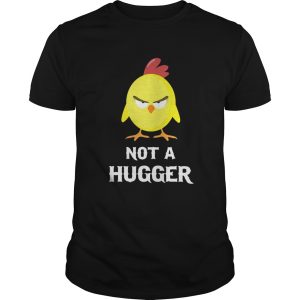 Chick not a hugger shirt