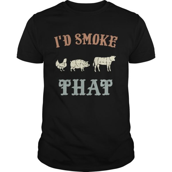 Chicken Pig Cow I’d smoke that BBQ shirt