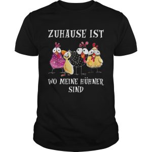 Chickens Zuhause Ist Wo Meine Hhner Sind shirt