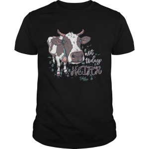 Chloe Lane not today heifer shirt