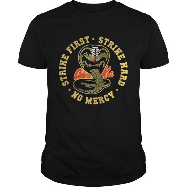 Cobra Kai Strike first strike hard no mercy shirt