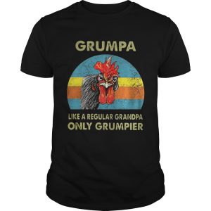 Cock Grumpa like a regular grandpa only grumpier shirt