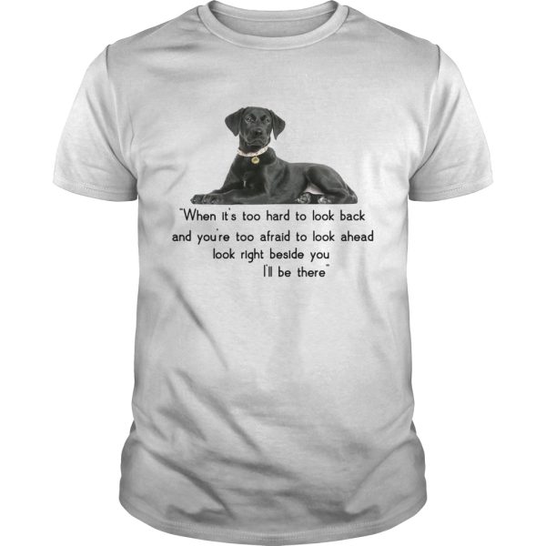 Companion dog when it’s too hard t look back I’ll be there shirt