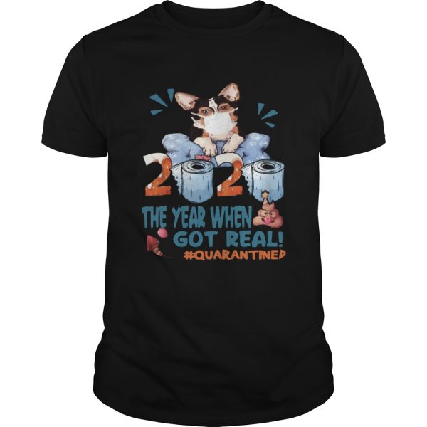 Corgi wear mask 2020 the year when shit got real quarantined toilet paper birthday covid19 shirt