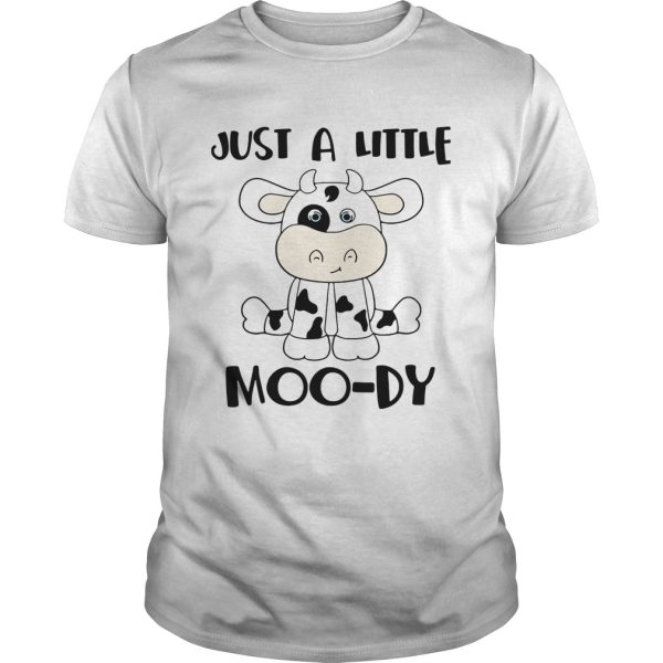 Cow Milk Just A Little Moody shirt