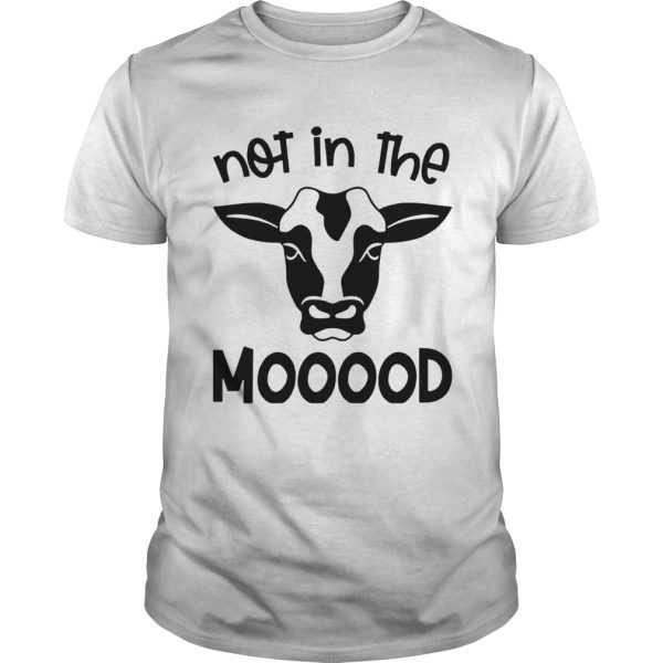 Cow Not In The Mood shirt