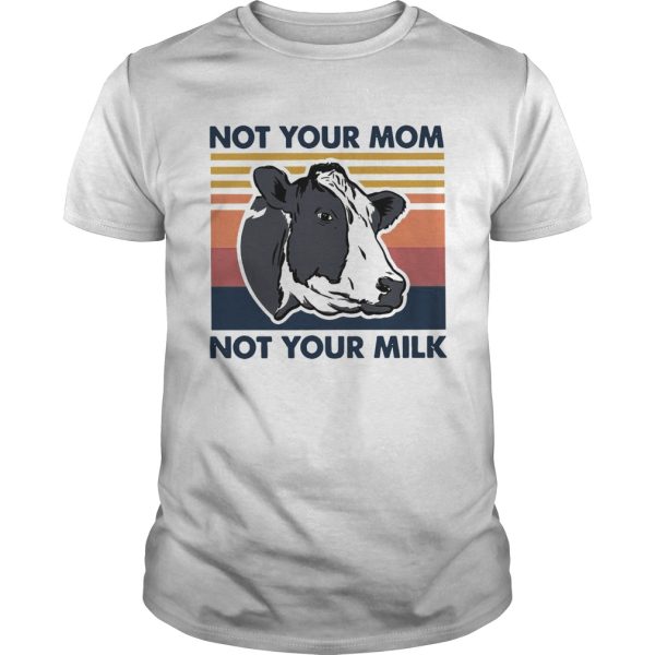 Cow Not Your Mom Not Your Milk Vintage shirt