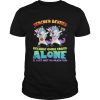 Dabbing Unicorns teacher besties because going crazy alone shirt