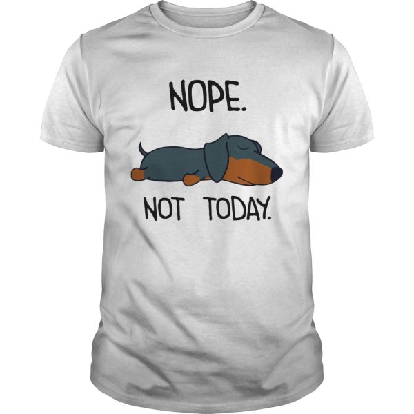 Dachshund Sleep Nope Not Today shirt