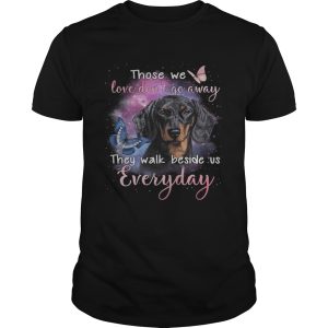 Dachshund those we love dont go away they walk beside us everyday butterflies shirt