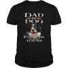 Dad and Dog forever and always shirt