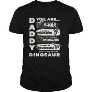 Daddy you are my favorite dinosaur your are as strong as Trex shirt