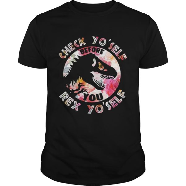 Dinosaurs check yo’self before you Rex yo’self shirt