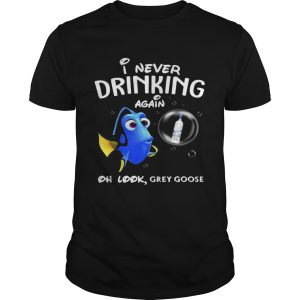 Disney Funny Dory I’m Never Drinking Again For Grey Goose Lover Shirt