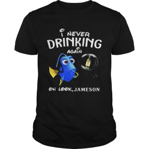 Disney Funny Dory I’m Never Drinking Again For Jameson Lover Shirt