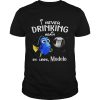 Disney Funny Dory I’m Never Drinking Again For Modelo Lover Shirt