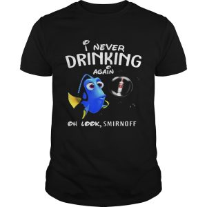 Disney Funny Dory I’m Never Drinking Again For Smirnoff Lover Shirt