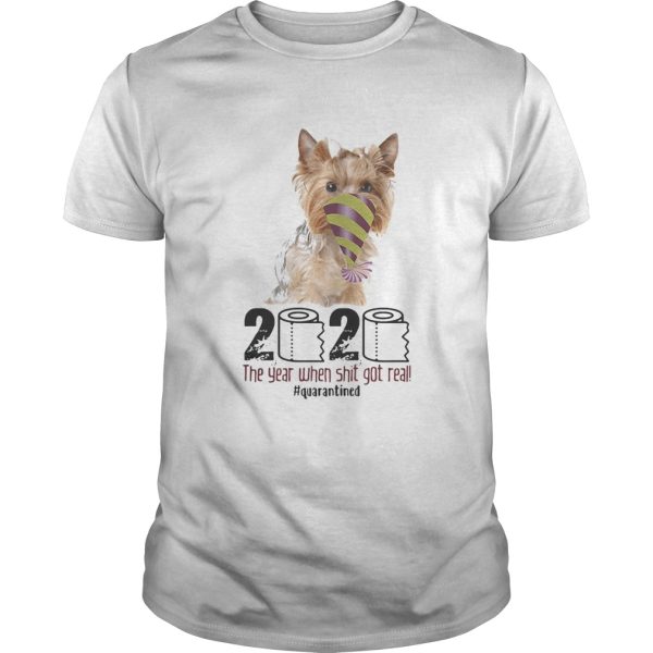 Dog 2020 the year when shit got real quarantined shirt