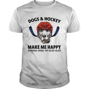 Dogs and Hockey make me happy humans make my head hurt shirt 1