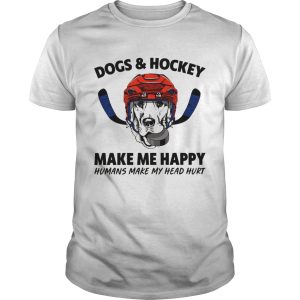 Dogs and Hockey make me happy humans make my head hurt shirt 2