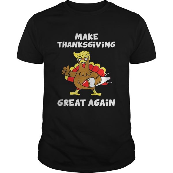 Donald Trump turkey make Thanksgiving great again shirt