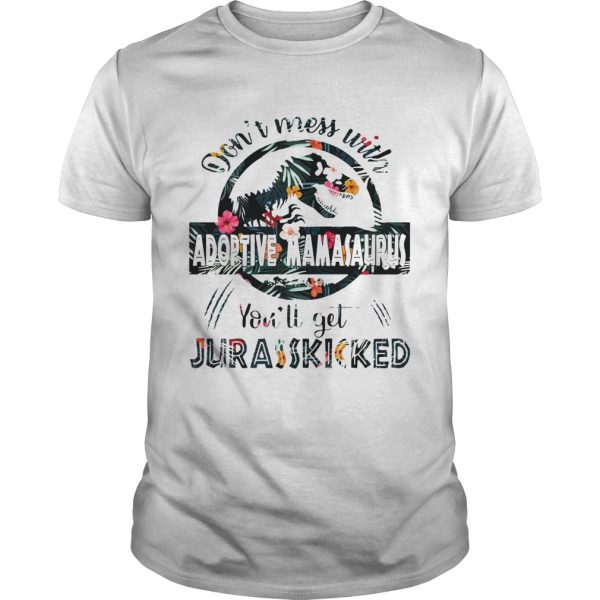 Dont Mess With Adoptive Mamasaurus Tshirt