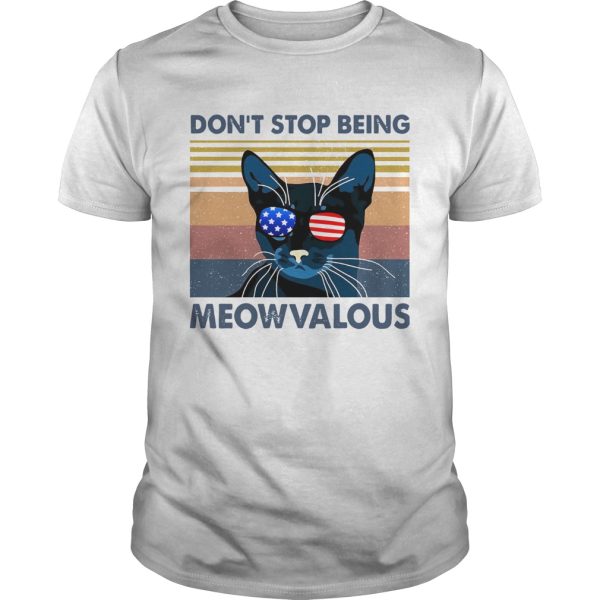 Dont Stop Being Meowvalous shirt