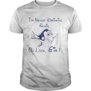 Dory Fish I’m never drinking again oh look Gin shirt