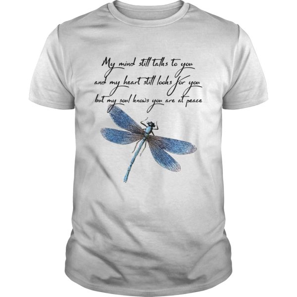 Dragonfly my mind still talks to you love you shirt