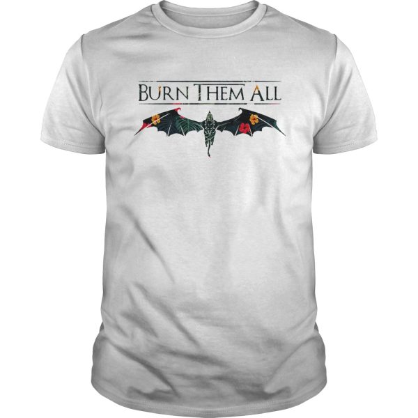 Drogon Dracarys burn them all Game of Thrones shirt