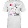 Duck No Gender Only Goose T-Shirt