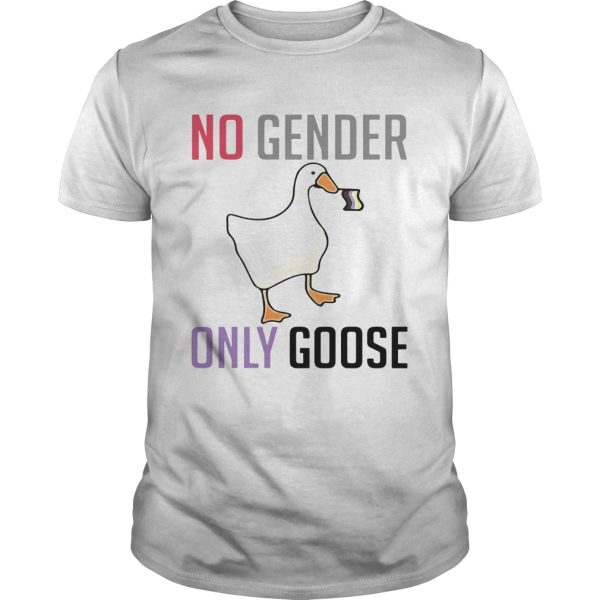 Duck No Gender Only Goose shirt