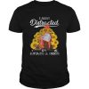 Easily Distracted By Sunflowers And Chickens T-Shirt