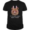 Easter Bear April Fools Easter Bunny shirt
