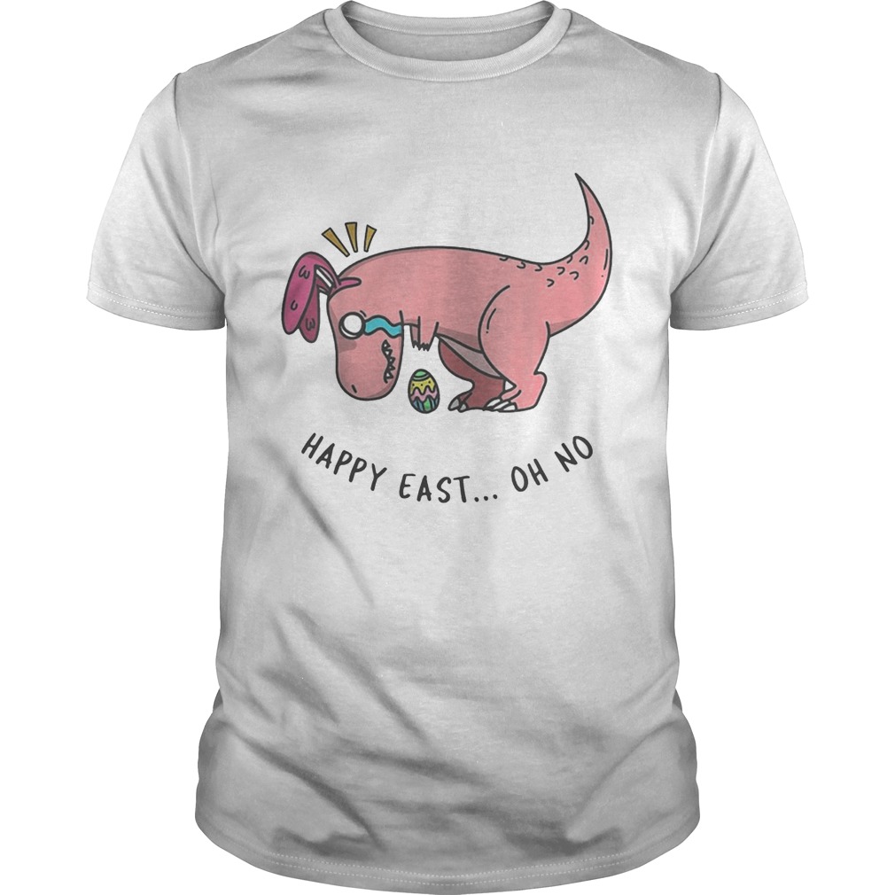 Easter T-rex Happy East Oh No Shirt