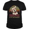 Educate dont discriminate pitbulls vintage sunset shirt