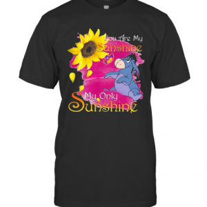 Eeyore Butterfly Sunflower You Are My Sunshine My Only Sunshine T-Shirt