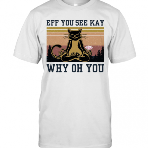 Eff You See Kay Why Oh You Cat Yoga Vintage T-Shirt