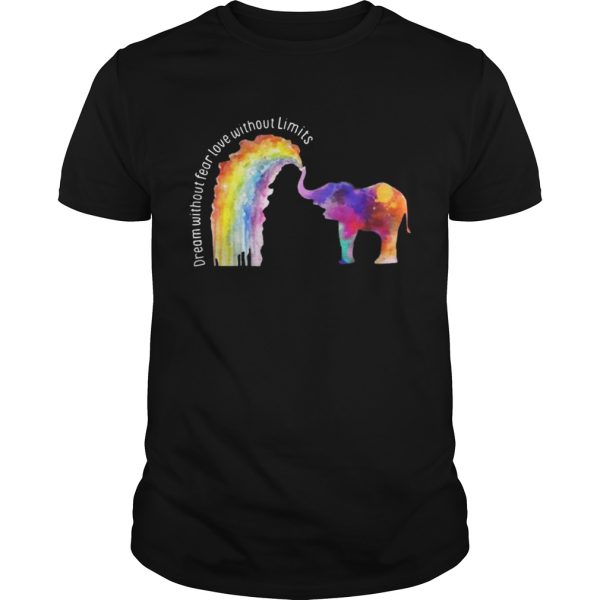 Elephant LGBT Dream Without Fear Love Without Limits Shirt