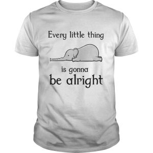 Elephant every little thing is gonna be alright shirt