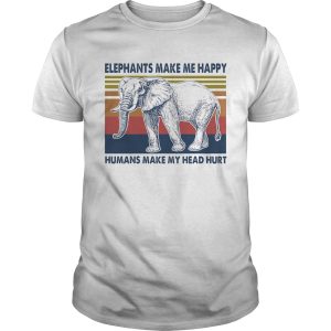 Elephants make me happy humans make my head hurt vintage retro shirt