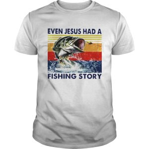 Even Jesus Had A Fishing Story Vintage Version shirt